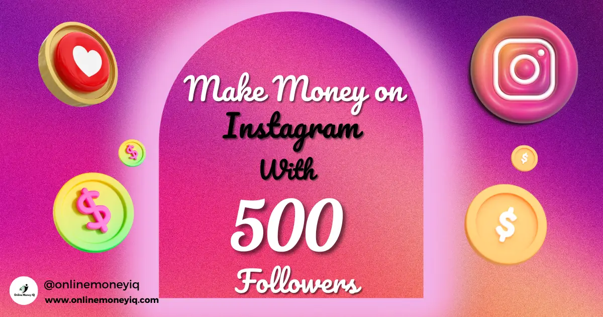 Read more about the article How To Make Money On Instagram With 500 Followers