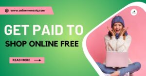 Read more about the article Get Paid to Shop Online Free Today